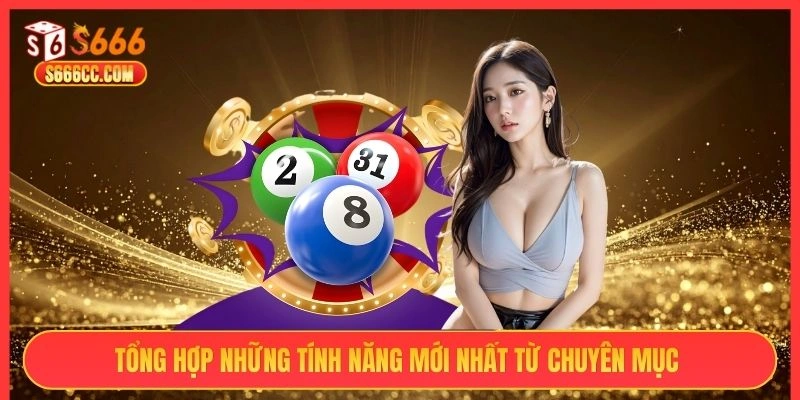 Tổng hợp những tính năng mới nhất từ chuyên mục